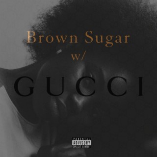 Brown Sugar With Gucci