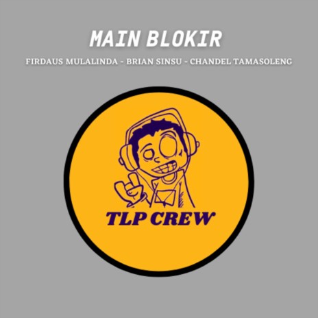 Main Blokir ft. BRIAN SINSU, FIRDAUS MULALINDA & CHANDEL TAMASOLENG | Boomplay Music