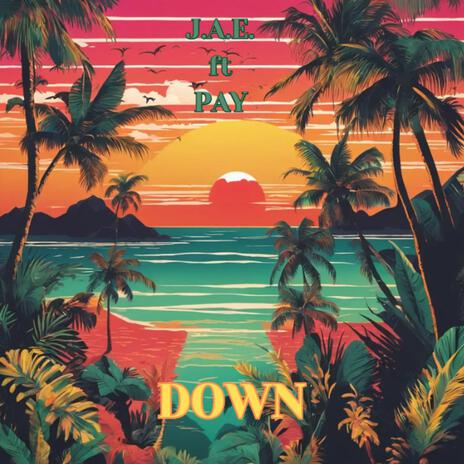 Down ft. PAY | Boomplay Music