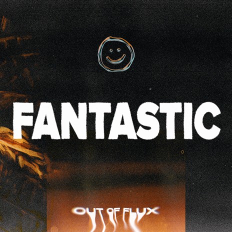 FANTASTIC | Boomplay Music