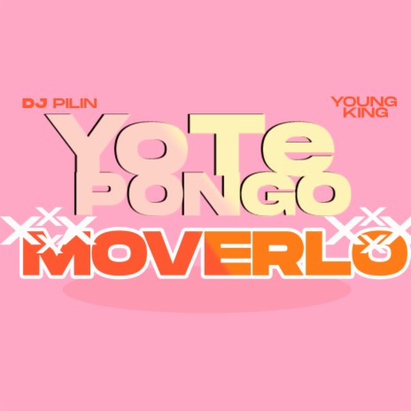 Yo Te Pongo a Moverlo ft. Youngking | Boomplay Music