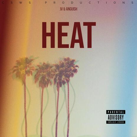 Heat ft. Anguish | Boomplay Music