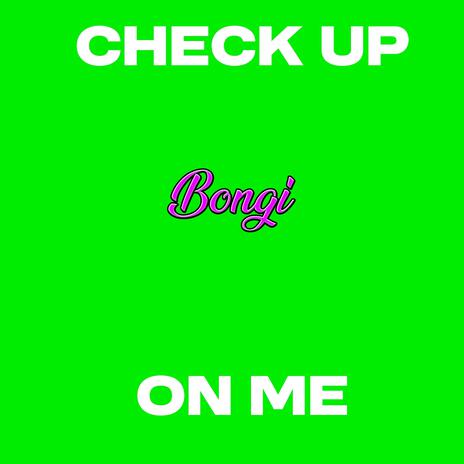 Check Up On Me | Boomplay Music