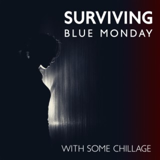 Surviving Blue Monday With Some Chillage