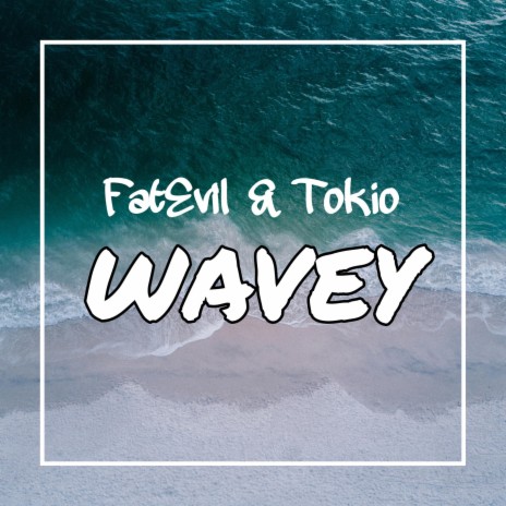 Wavey ft. Tokio | Boomplay Music