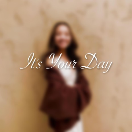 It's Your Day | Boomplay Music