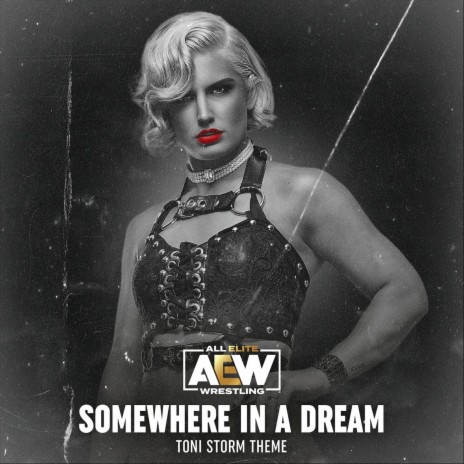 Somewhere In A Dream (Toni Storm Theme) ft. Mikey Rukus | Boomplay Music