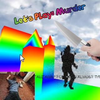 Let's PLay: Murder