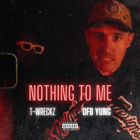 Nothing To Me ft. OFB Yung & Cali Swag District | Boomplay Music