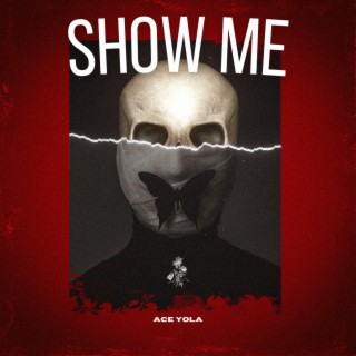 SHOW ME