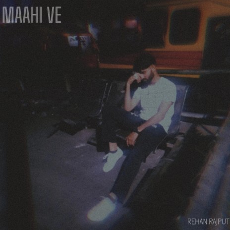 Maahi Ve | Boomplay Music