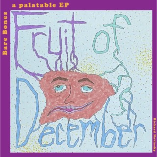 Bare Bones (a palatable EP): Fruit of December