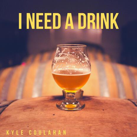 I Need a Drink | Boomplay Music