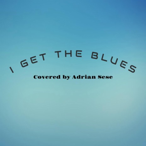 I Get The Blues | Boomplay Music