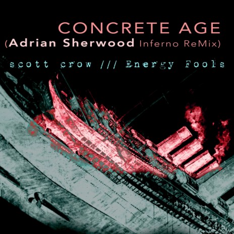 concrete age (Adrian Sherwood Towering Inferno Dub ReMix) ft. Energy Fools & Adrian Sherwood | Boomplay Music