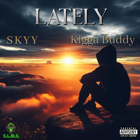 Lately ft. Kigga Buddy | Boomplay Music