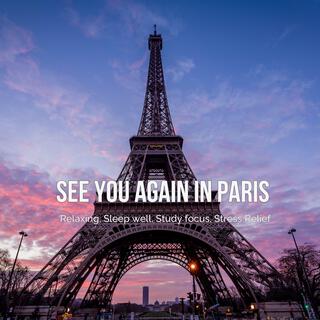 See You Again in Paris – Relaxing, Sleep well, Study focus, Stress Relief