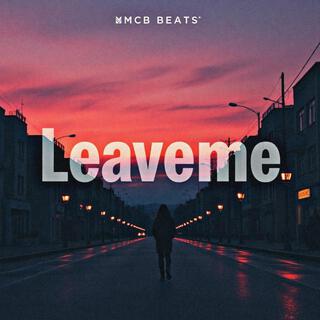 Leaveme