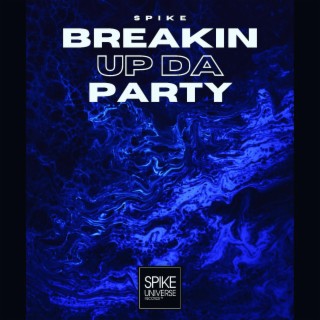 Breakin Up Da Party