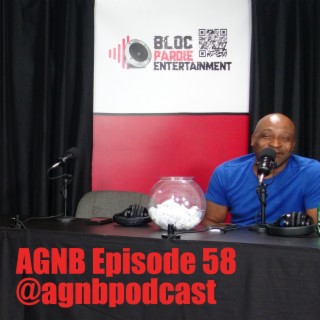 AGNB Episode 58 @agnbpodcast (AUDIO)