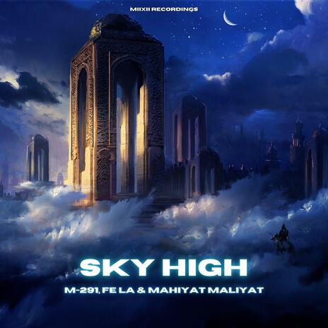 Sky High ft. Fe La & Mahiyat Maliyat | Boomplay Music