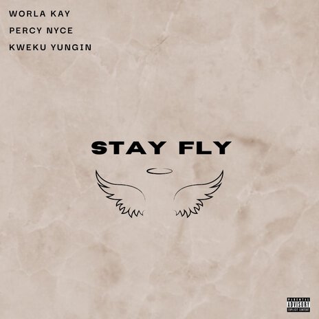 Stay Fly ft. Percy Nyce & Kweku Yungin | Boomplay Music