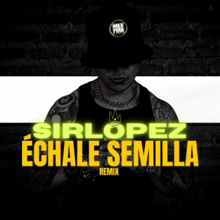 Échale Semilla (Remix Concept)
