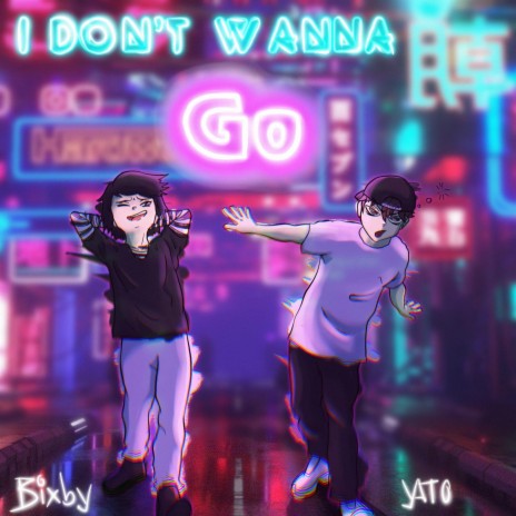 i don't wanna go ft. bixby | Boomplay Music