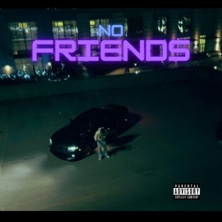 No Friends lyrics | Boomplay Music