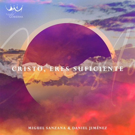 Cristo, eres suficiente ft. Daniel Jiménez & El Cielo Gobierna | Boomplay Music