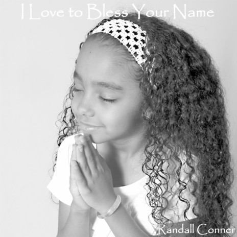 I Love to Bless Your Name | Boomplay Music