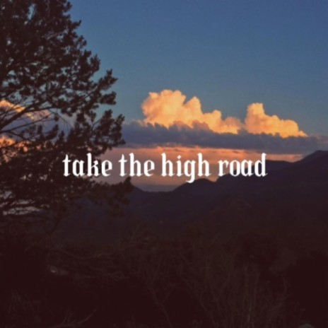 take the high road