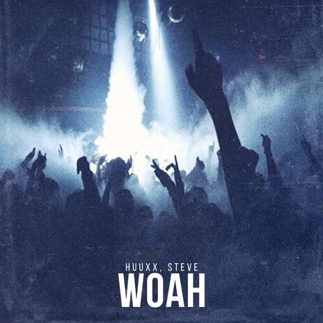 Woah! ft. Steve | Boomplay Music