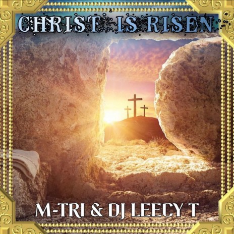 Christ Is Risen ft. DJ Leecy T | Boomplay Music