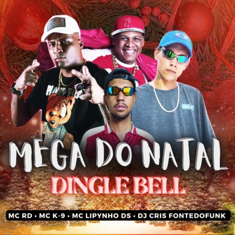 MEGA DO NATAL DINGLE BELL ft. Mc lipynho Ds, DJ Cris Fontedofunk & Mc Rd | Boomplay Music