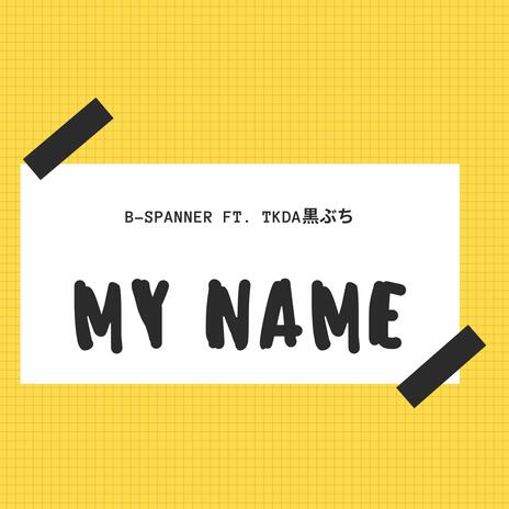 My Name ft. TKdaKurobuchi | Boomplay Music