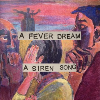 a fever dream a siren song