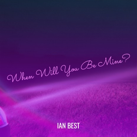 When Will You Be Mine? | Boomplay Music