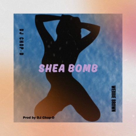 Shea Bomb | Boomplay Music