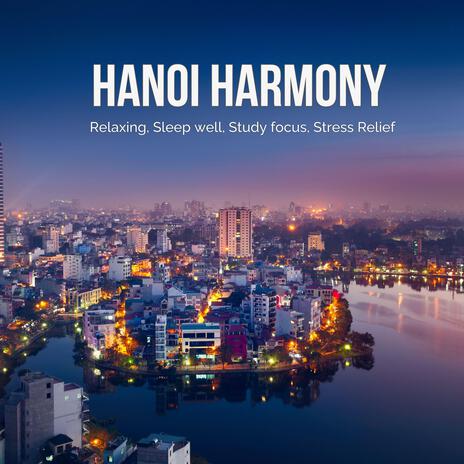 Hanoi Harmony – Relaxing, Sleep well, Study focus, Stress Relief