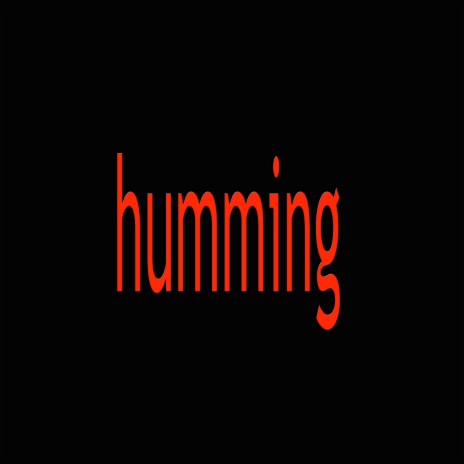 Humming | Boomplay Music
