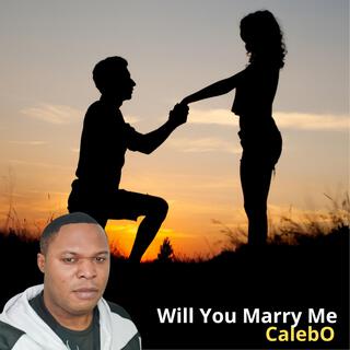 Will You Marry Me