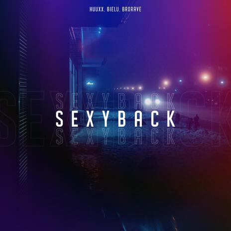 SexyBack ft. Bielu & BRORAVE | Boomplay Music