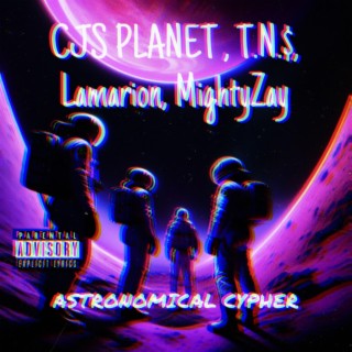 ASTRONOMICAL CYPHER ft. MightyZay, t.n.$ & LAMARION lyrics | Boomplay Music