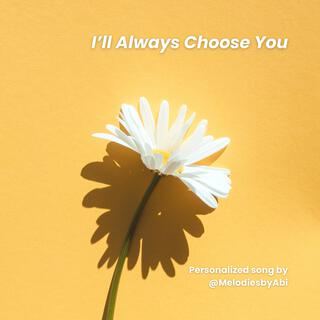 I'll Always Choose You