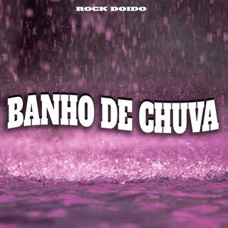 Banho de Chuva (Rock Doido)