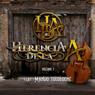 Herencia De La A (Volume 1 Ft. Mando Tololoche)