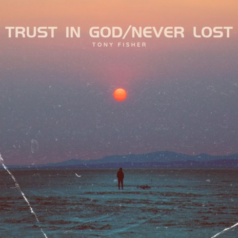 Trust in God/Never Lost