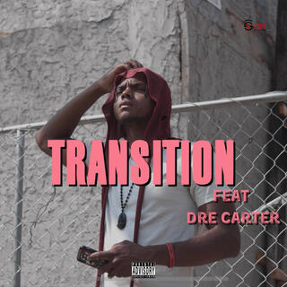 Transition (Clean) ft. Dre Carter lyrics | Boomplay Music