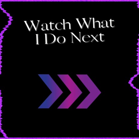 Watch What I Do Next ft. Shaeta | Boomplay Music
